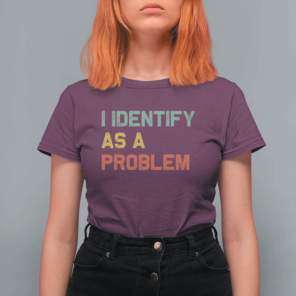 I Identify As A Problem T Shirt For Women Funny Sarcastic Quote