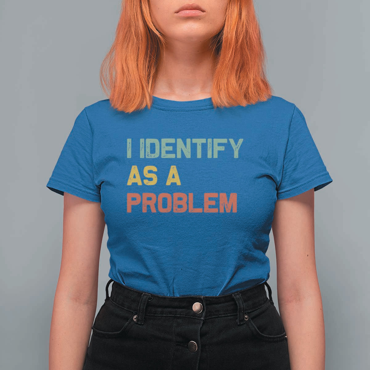 I Identify As A Problem T Shirt For Women Funny Sarcastic Quote