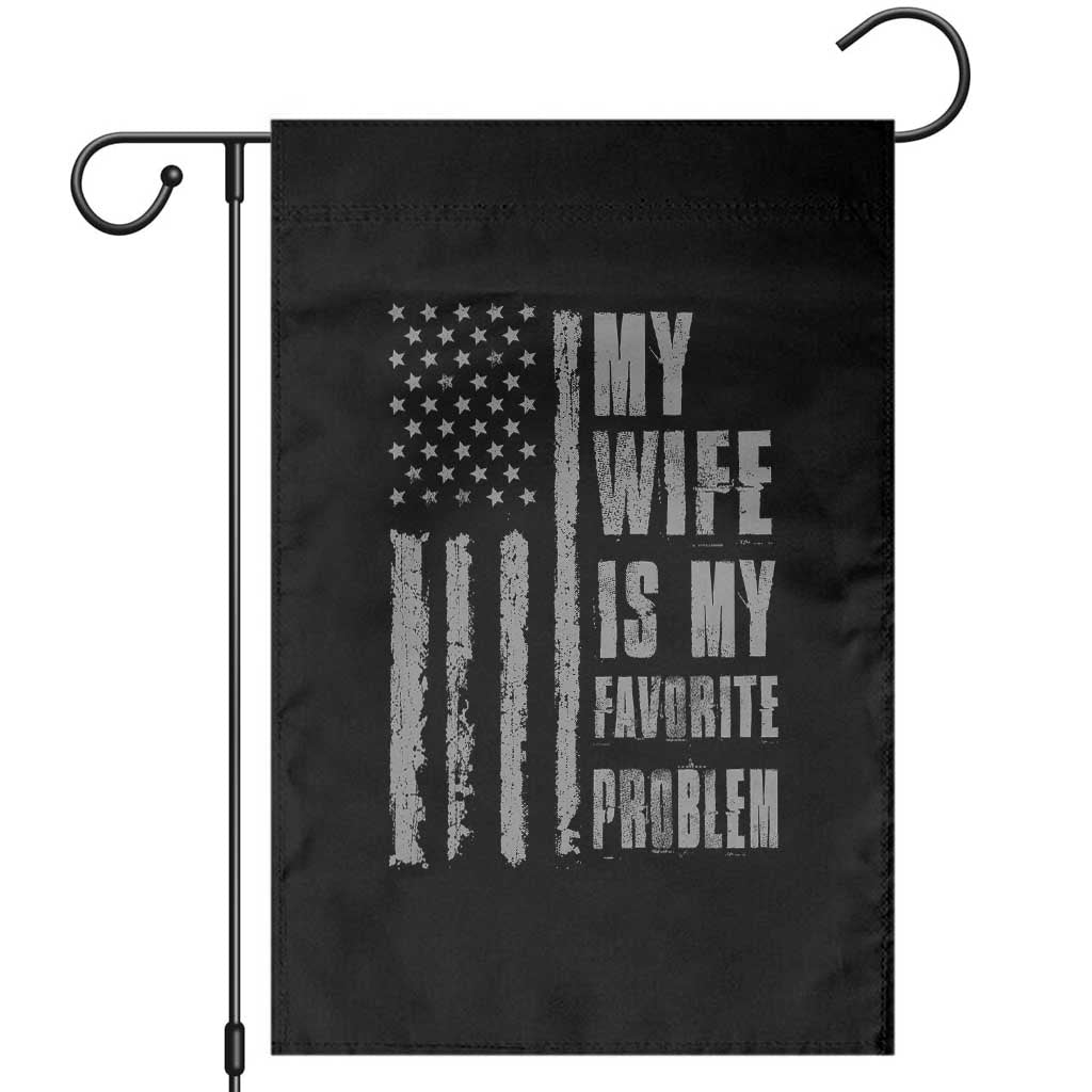My Wife is My Favorite Problem Garden Flag Funny Sarcastic Wife American Flag