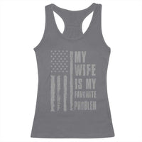 My Wife is My Favorite Problem Racerback Tank Top Funny Sarcastic Wife American Flag