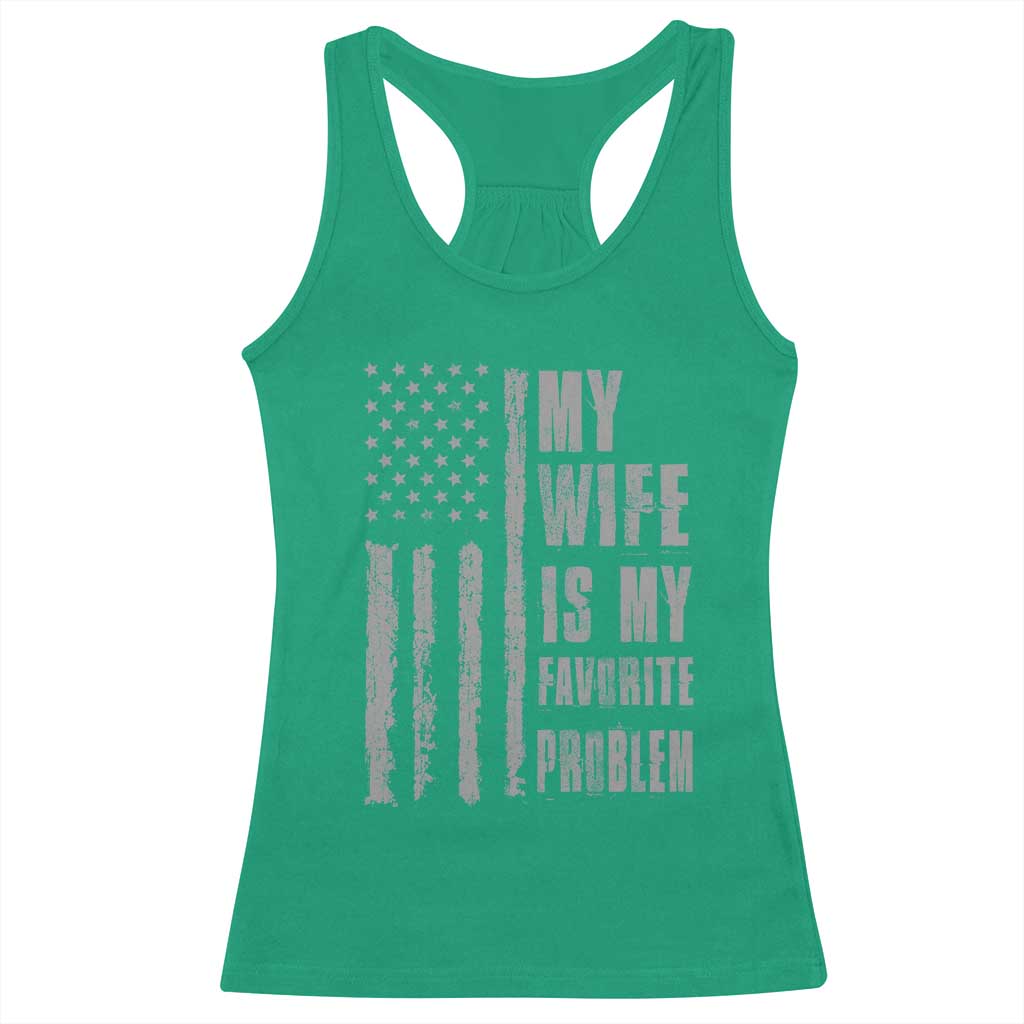 My Wife is My Favorite Problem Racerback Tank Top Funny Sarcastic Wife American Flag