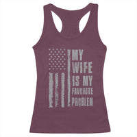 My Wife is My Favorite Problem Racerback Tank Top Funny Sarcastic Wife American Flag