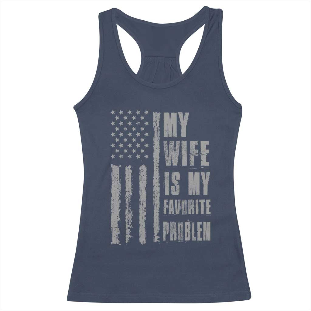 My Wife is My Favorite Problem Racerback Tank Top Funny Sarcastic Wife American Flag