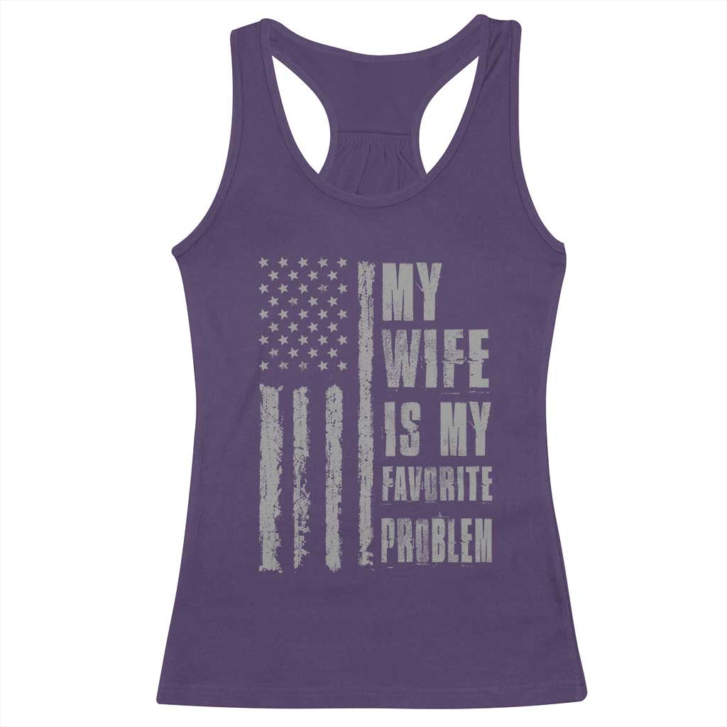My Wife is My Favorite Problem Racerback Tank Top Funny Sarcastic Wife American Flag