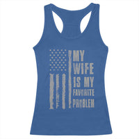 My Wife is My Favorite Problem Racerback Tank Top Funny Sarcastic Wife American Flag