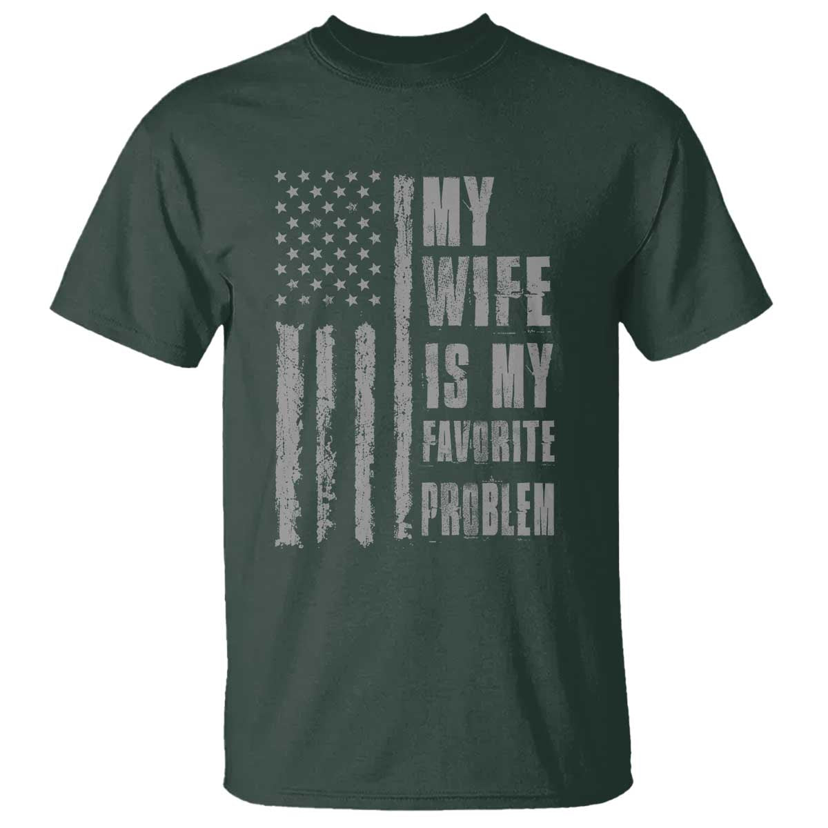 My Wife is My Favorite Problem T Shirt Funny Sarcastic Wife American Flag