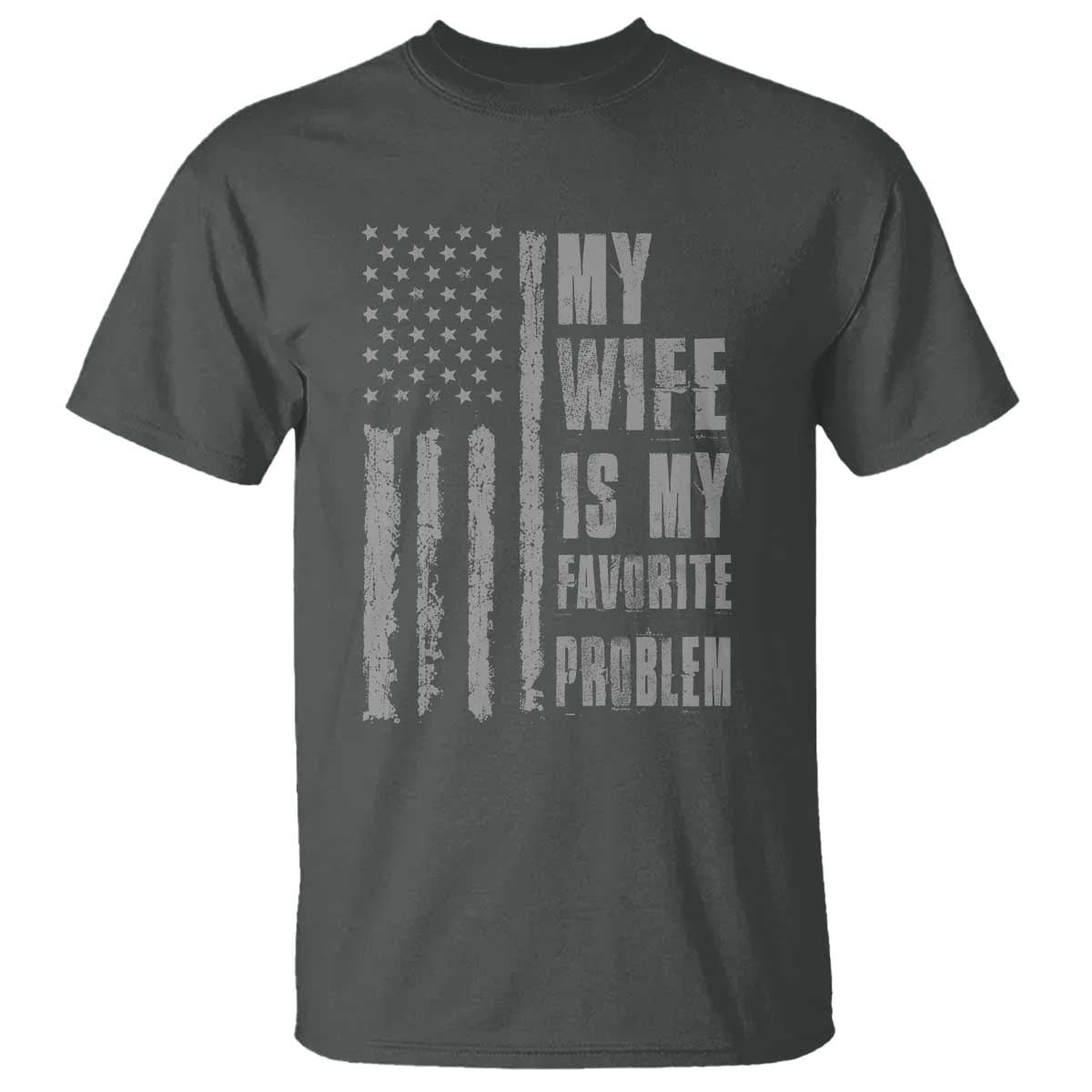 My Wife is My Favorite Problem T Shirt Funny Sarcastic Wife American Flag