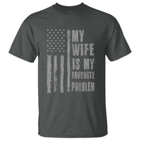 My Wife is My Favorite Problem T Shirt Funny Sarcastic Wife American Flag