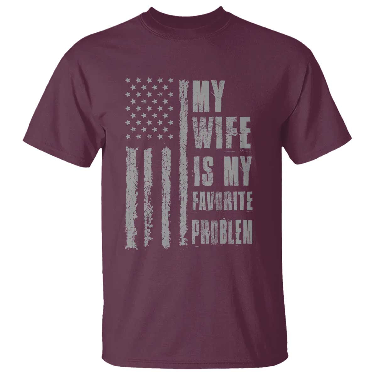My Wife is My Favorite Problem T Shirt Funny Sarcastic Wife American Flag