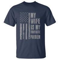 My Wife is My Favorite Problem T Shirt Funny Sarcastic Wife American Flag