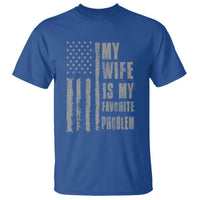 My Wife is My Favorite Problem T Shirt Funny Sarcastic Wife American Flag