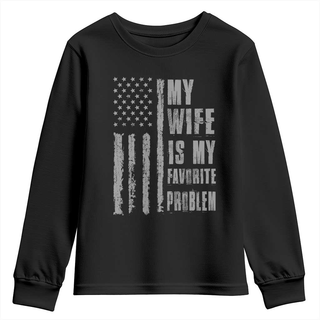 My Wife is My Favorite Problem Youth Sweatshirt Funny Sarcastic Wife American Flag