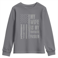 My Wife is My Favorite Problem Youth Sweatshirt Funny Sarcastic Wife American Flag