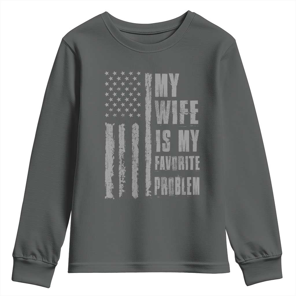 My Wife is My Favorite Problem Youth Sweatshirt Funny Sarcastic Wife American Flag