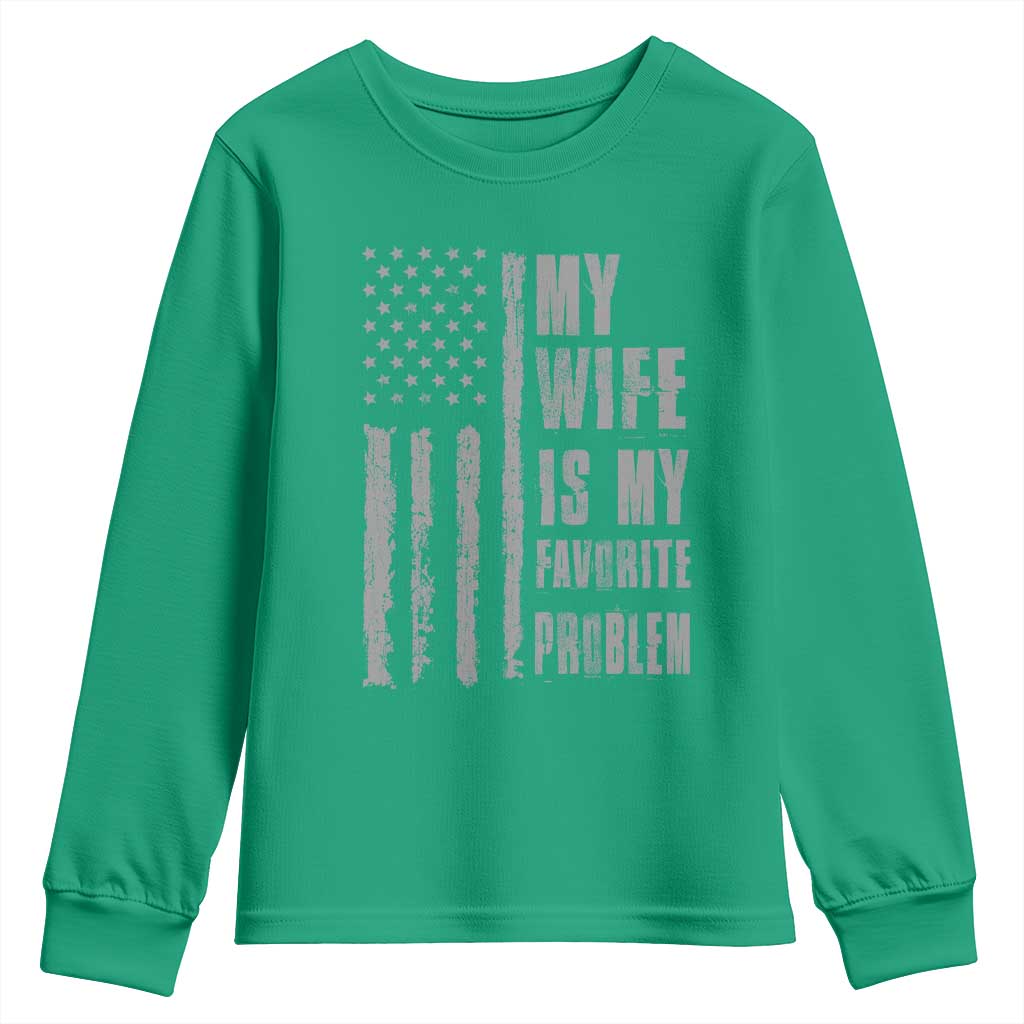 My Wife is My Favorite Problem Youth Sweatshirt Funny Sarcastic Wife American Flag