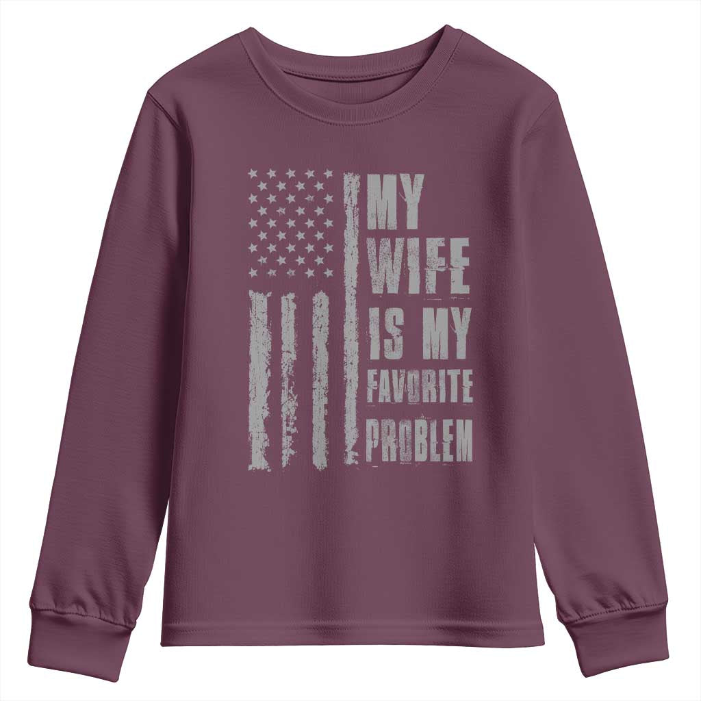 My Wife is My Favorite Problem Youth Sweatshirt Funny Sarcastic Wife American Flag