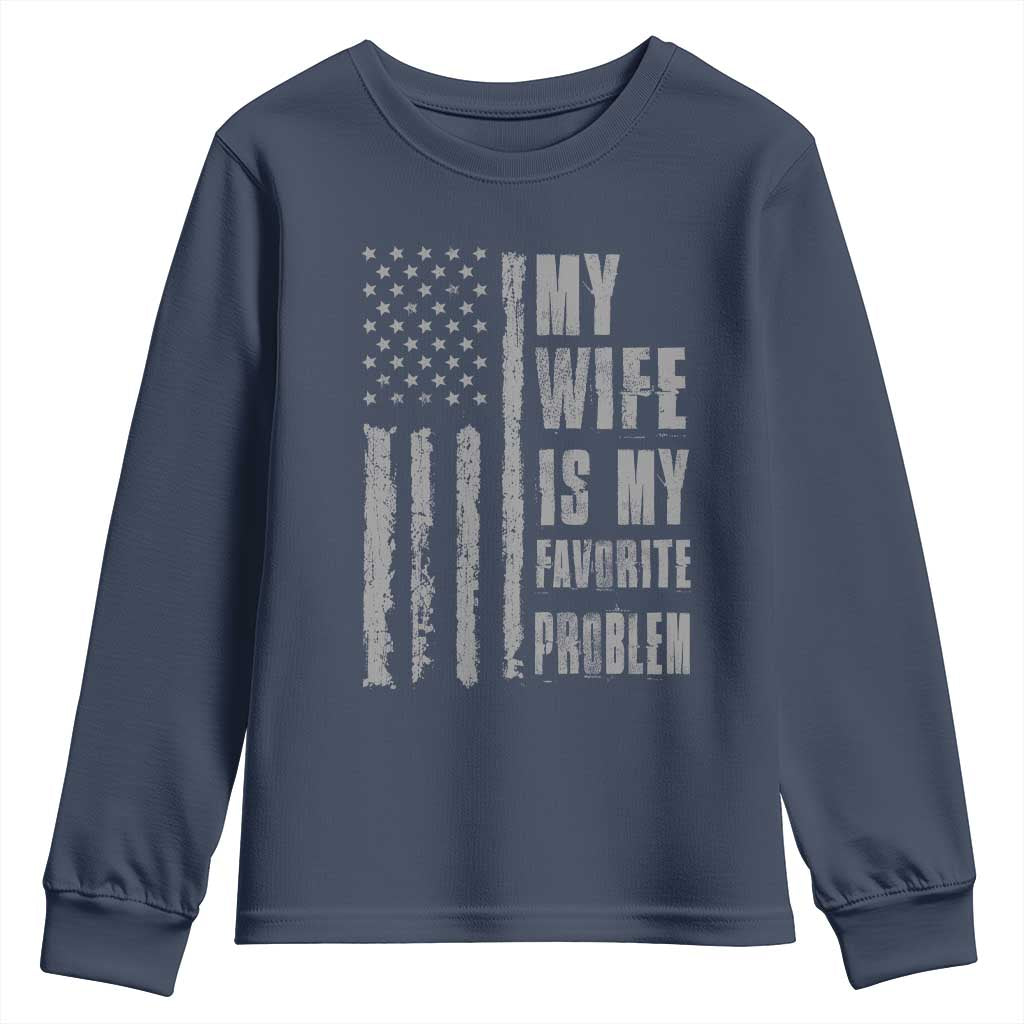 My Wife is My Favorite Problem Youth Sweatshirt Funny Sarcastic Wife American Flag