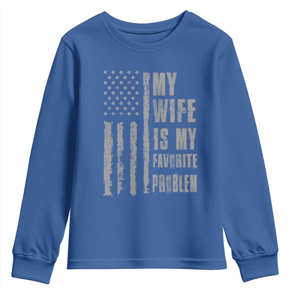 My Wife is My Favorite Problem Youth Sweatshirt Funny Sarcastic Wife American Flag