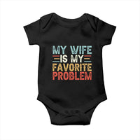 My Wife is My Favorite Problem Baby Onesie Funny Sarcastic Wife Meme