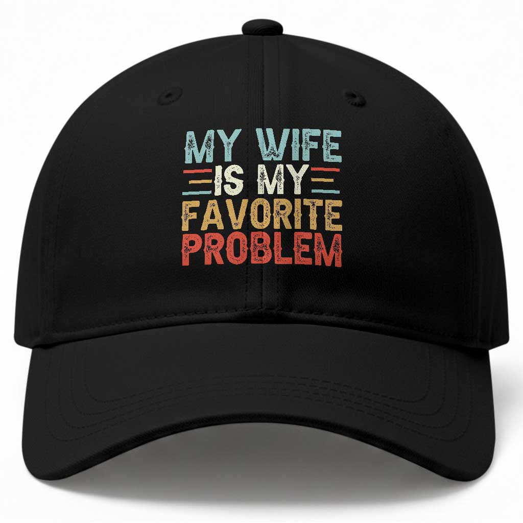 My Wife is My Favorite Problem Baseball Cap Funny Sarcastic Wife Meme