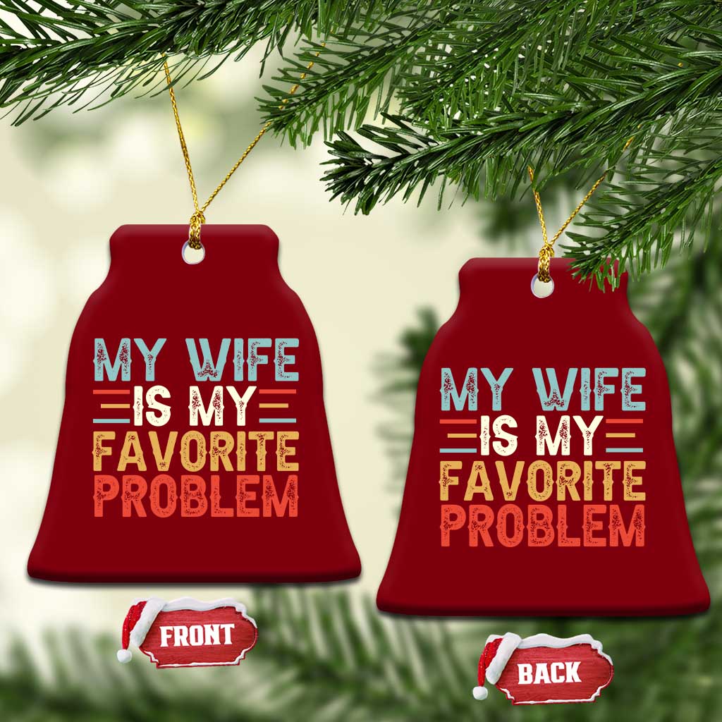 My Wife is My Favorite Problem Ceramic Ornament Funny Sarcastic Wife Meme