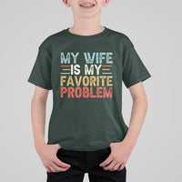 My Wife is My Favorite Problem T Shirt For Kid Funny Sarcastic Wife Meme