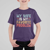 My Wife is My Favorite Problem T Shirt For Kid Funny Sarcastic Wife Meme