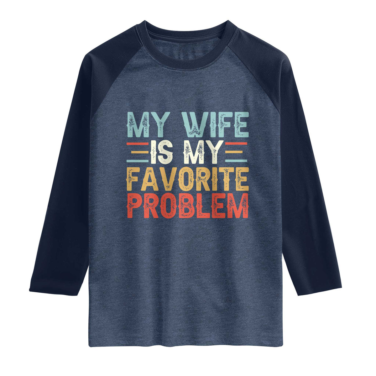 My Wife is My Favorite Problem Raglan Shirt Funny Sarcastic Wife Meme