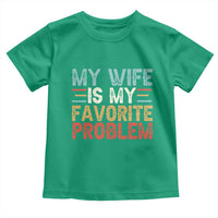 My Wife is My Favorite Problem Toddler T Shirt Funny Sarcastic Wife Meme