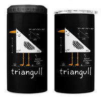 Triangull Triangle Seagull Bird Pun 4 in 1 Can Cooler Tumbler Funny Math Teacher Joke Humor