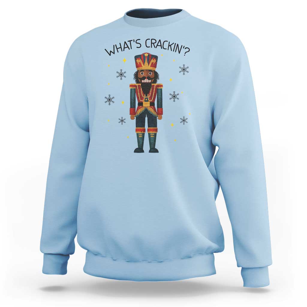 Nutcracker Christmas Sweatshirt What Is Cracking - Wonder Print Shop