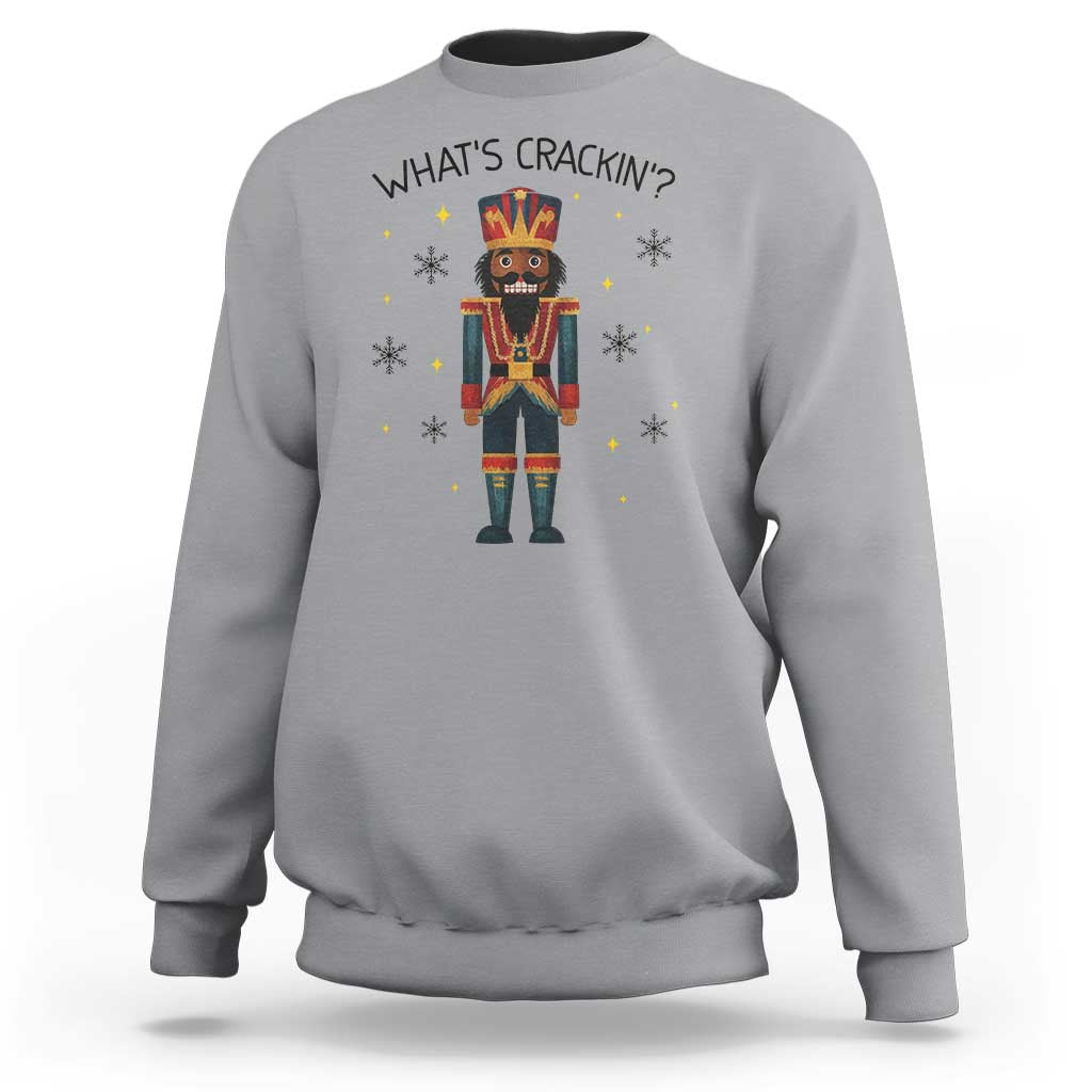 Nutcracker Christmas Sweatshirt What Is Cracking - Wonder Print Shop