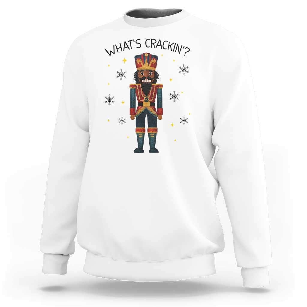 Nutcracker Christmas Sweatshirt What Is Cracking - Wonder Print Shop