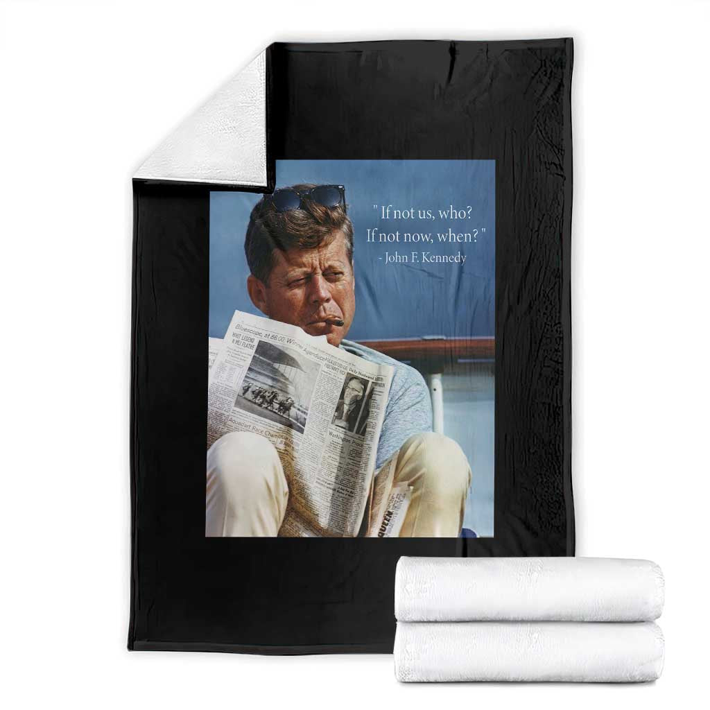 John F. Kennedy Smoking Smoker Throw Blanket If Not Us Who If Not Now When Quote