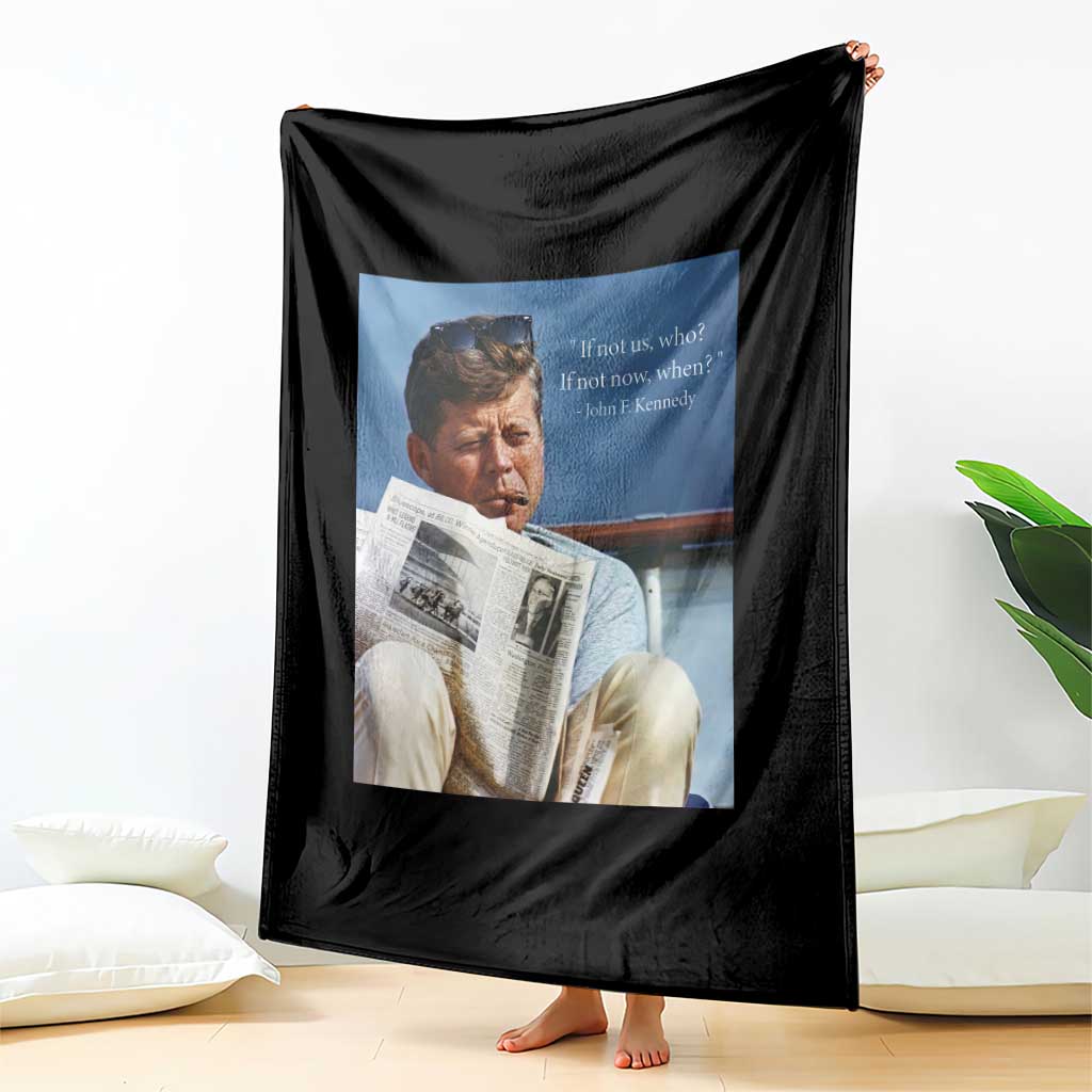 John F. Kennedy Smoking Smoker Throw Blanket If Not Us Who If Not Now When Quote