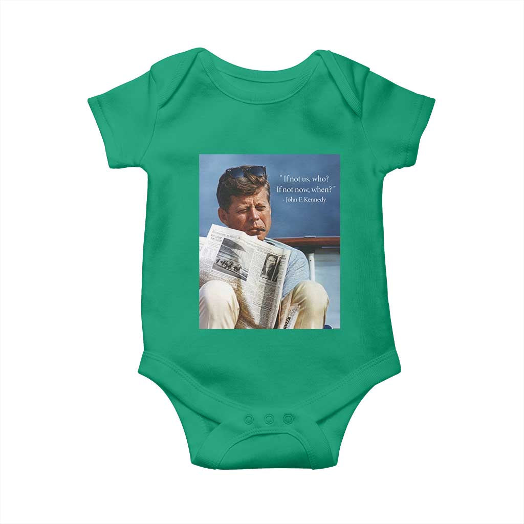 John F. Kennedy Smoking Smoker Baby Onesie If Not Us Who If Not Now When Quote