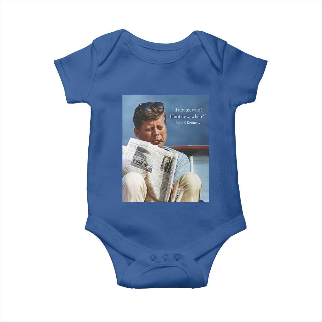 John F. Kennedy Smoking Smoker Baby Onesie If Not Us Who If Not Now When Quote