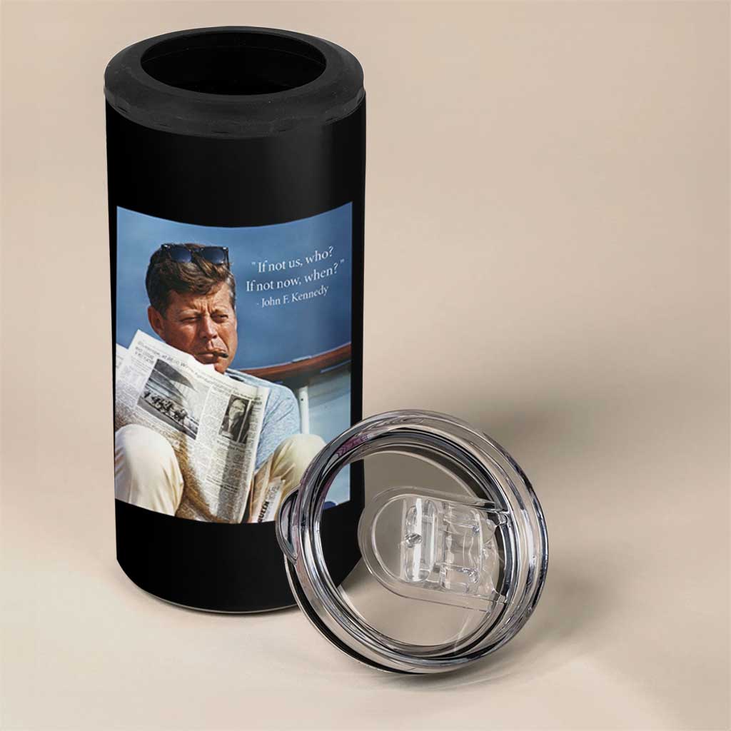 John F. Kennedy Smoking Smoker 4 in 1 Can Cooler Tumbler If Not Us Who If Not Now When Quote
