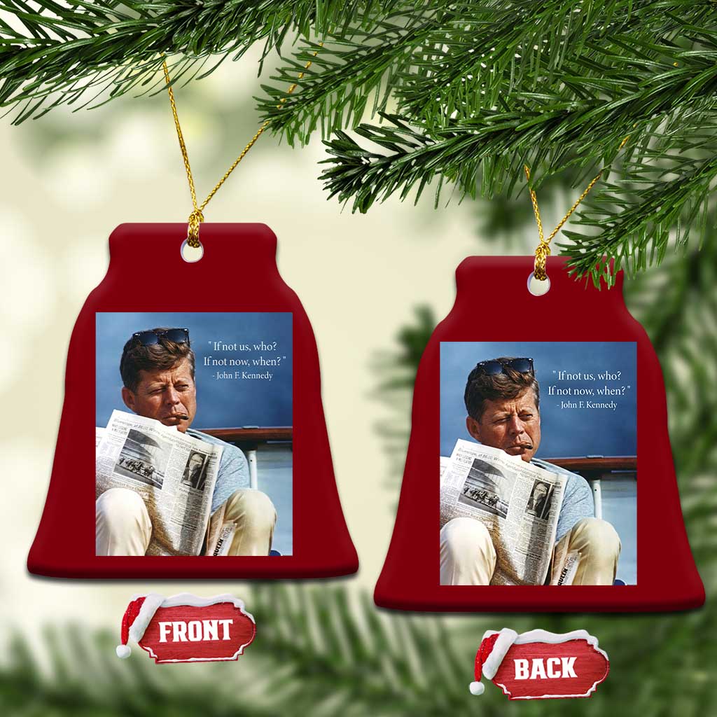 John F. Kennedy Smoking Smoker Ceramic Ornament If Not Us Who If Not Now When Quote