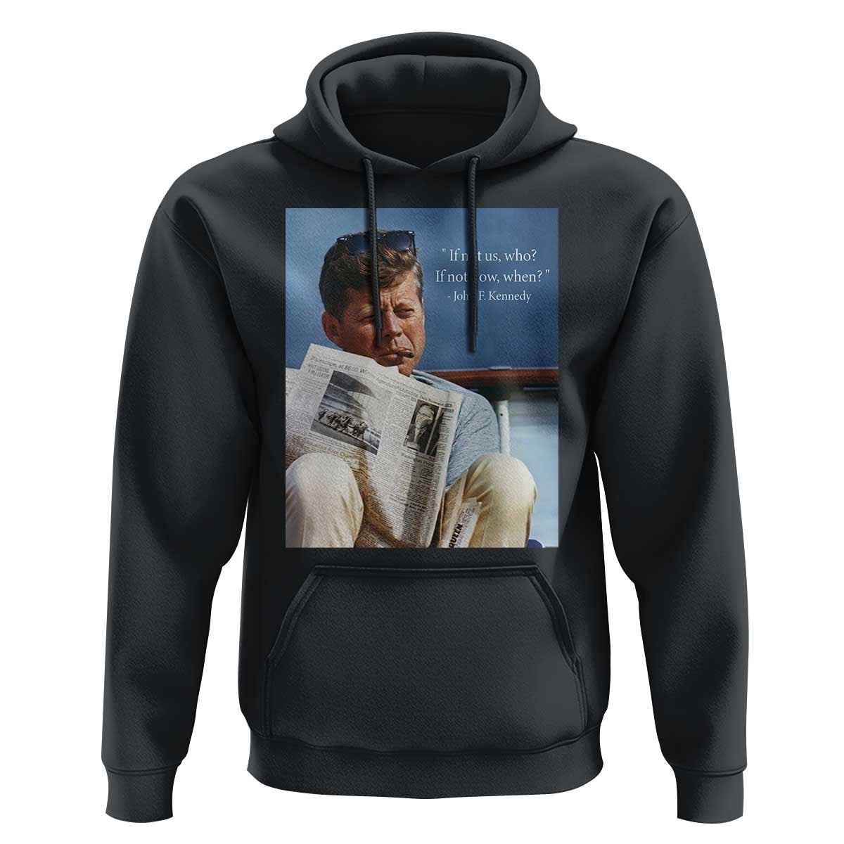 John F. Kennedy Smoking Smoker Hoodie If Not Us Who If Not Now When Quote