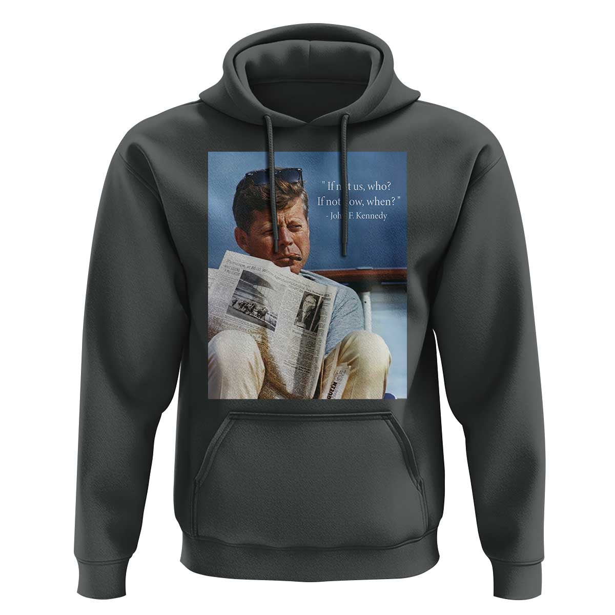 John F. Kennedy Smoking Smoker Hoodie If Not Us Who If Not Now When Quote