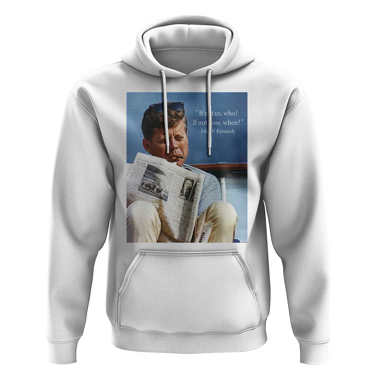 John F. Kennedy Smoking Smoker Hoodie If Not Us Who If Not Now When Quote