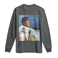 John F. Kennedy Smoking Smoker Long Sleeve Shirt If Not Us Who If Not Now When Quote