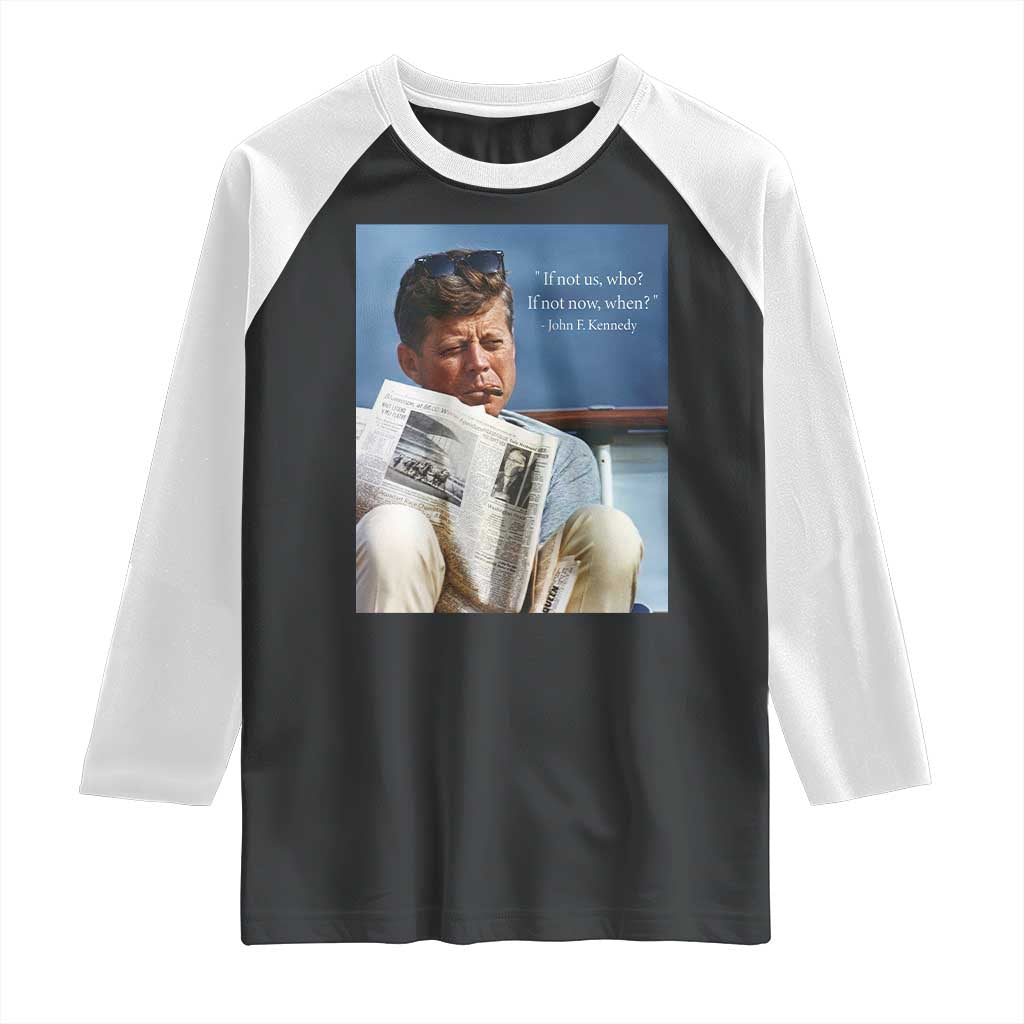 John F. Kennedy Smoking Smoker Raglan Shirt If Not Us Who If Not Now When Quote
