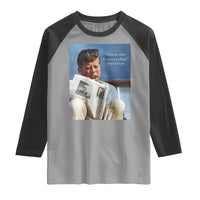 John F. Kennedy Smoking Smoker Raglan Shirt If Not Us Who If Not Now When Quote