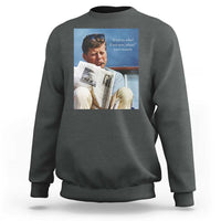 John F. Kennedy Smoking Smoker Sweatshirt If Not Us Who If Not Now When Quote