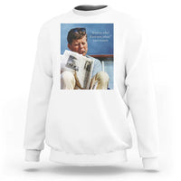 John F. Kennedy Smoking Smoker Sweatshirt If Not Us Who If Not Now When Quote