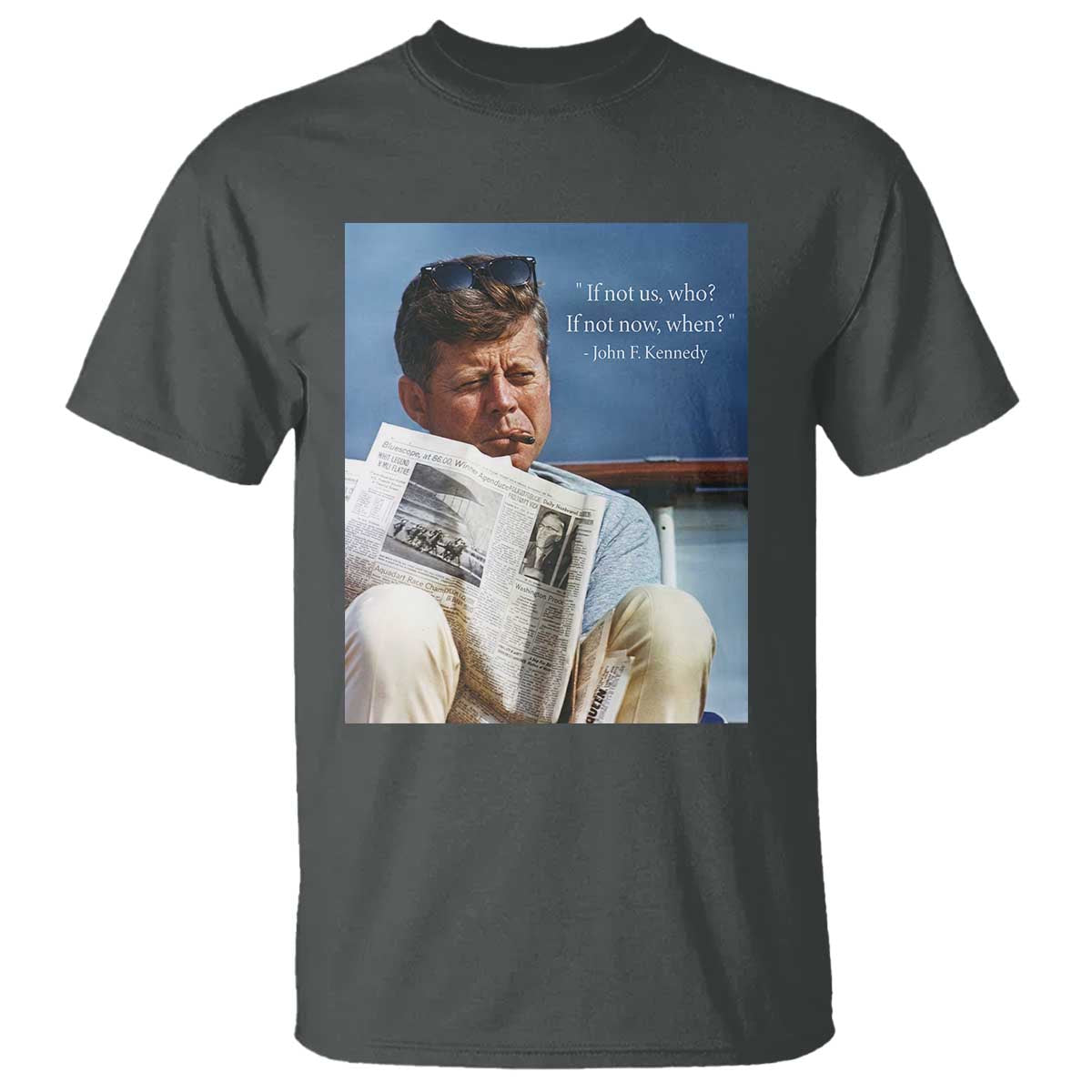 John F. Kennedy Smoking Smoker T Shirt If Not Us Who If Not Now When Quote