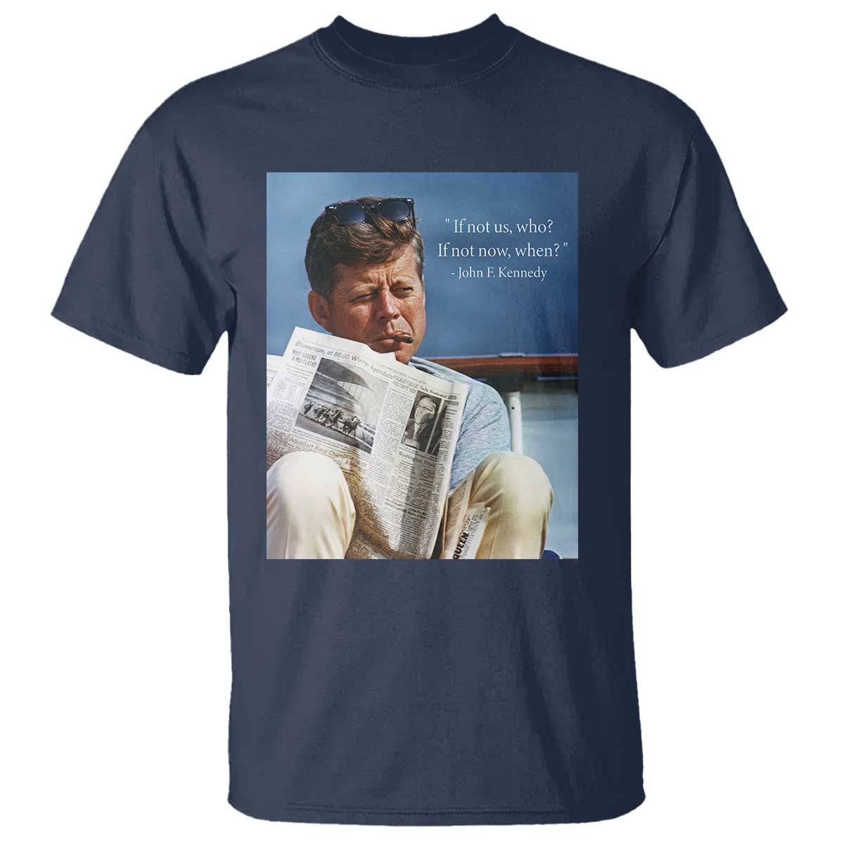 John F. Kennedy Smoking Smoker T Shirt If Not Us Who If Not Now When Quote
