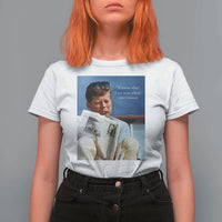 John F. Kennedy Smoking Smoker T Shirt For Women If Not Us Who If Not Now When Quote